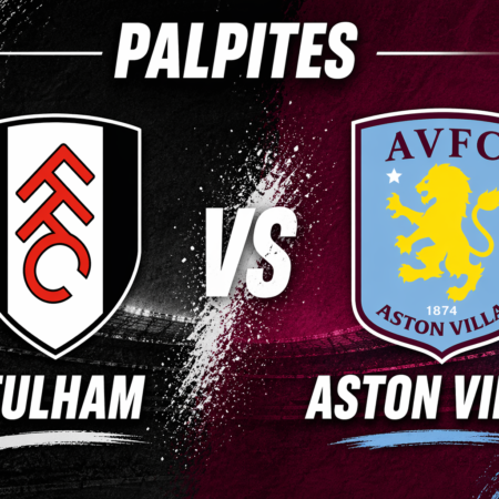 Palpites Fulham x Aston Villa: Premier League – 25/04