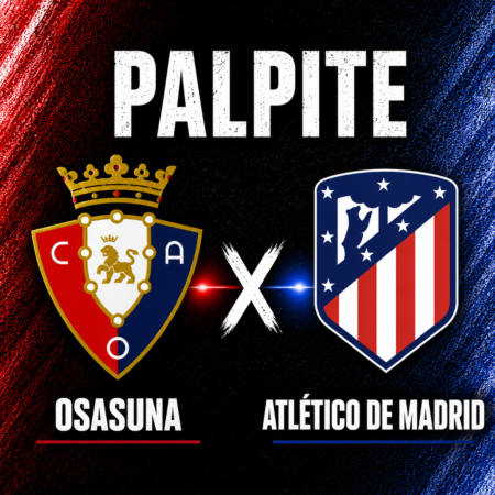 Palpites Osasuna x Atlético de Madrid: LaLiga – 12/05